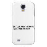 Skyler and Shianne Together foreve  Samsung Galaxy S4 Cases