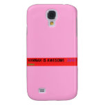 Hannah is awesome   Samsung Galaxy S4 Cases