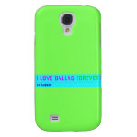I Love Dallas  Samsung Galaxy S4 Cases