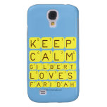 Keep 
 Calm 
 Gilbert 
 Loves 
 Faridah   Samsung Galaxy S4 Cases