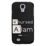 Khursed
 Alam  Samsung Galaxy S4 Cases
