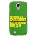 bE happy..... :)
     Kamal
 has been
 dead..... :'(  Samsung Galaxy S4 Cases