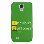 Incubus
 Deftones  Samsung Galaxy S4 Cases