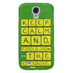 Keep
 Calm
 And
 Follow
 >>The
 Vishal  Samsung Galaxy S4 Cases