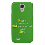 What if
 i told you -
 NO game in that
 side?
 Wow  Samsung Galaxy S4 Cases