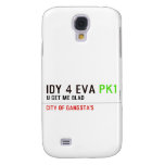 idy 4 eva  Samsung Galaxy S4 Cases
