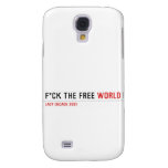 F*CK THE FREE  Samsung Galaxy S4 Cases