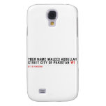 Your Name waleed abdullah Street city of pakistan  Samsung Galaxy S4 Cases
