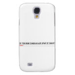 ek toh hum Chauhan Aur upar se Smart  Samsung Galaxy S4 Cases