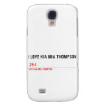 I LOVE KIA MIA THOMPSON    Samsung Galaxy S4 Cases