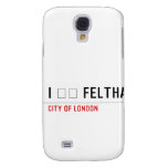 I ❤️ FELTHAM  Samsung Galaxy S4 Cases