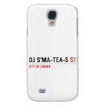 dj s'ma-tea-s  Samsung Galaxy S4 Cases