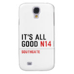 It's all  good  Samsung Galaxy S4 Cases