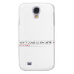 Ven y come al BACACHI  Samsung Galaxy S4 Cases