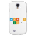 what's 
 up?  Samsung Galaxy S4 Cases