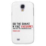 Do the Shake  n vac  Samsung Galaxy S4 Cases