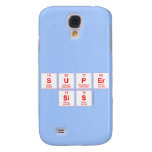 Super
 sis  Samsung Galaxy S4 Cases