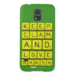 Keep
 Clam
 and 
 love 
 naksh  Samsung Galaxy S5 Cases