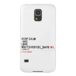 KeeP Calm   anD LovE  MafTShedi'Cee_dAvii  Samsung Galaxy S5 Cases