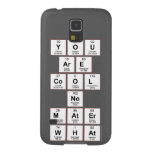 you
 are
 cool
 no
 mater
 what  Samsung Galaxy S5 Cases