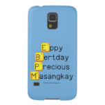 Eppy 
 Bertday
 Precious
 Masangkay  Samsung Galaxy S5 Cases