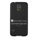 Memorialize that 
 conversation  Samsung Galaxy S5 Cases