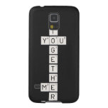    T
 YOU
    G
    E
    T
    H
 ME
    R  Samsung Galaxy S5 Cases