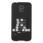 We Love
 Because
 He First 
 Loved Us
 1 John 4:19  Samsung Galaxy S5 Cases