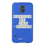 MASTER
 OF
   THE
 disASTER
 
 
   Samsung Galaxy S5 Cases