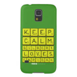Keep 
 Calm 
 Gilbert 
 Loves 
 Faridah   Samsung Galaxy S5 Cases