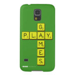       G
 PLAY
       M
       E
       S  Samsung Galaxy S5 Cases