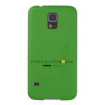 will you be my girlfriend Andrea?
   Samsung Galaxy S5 Cases