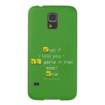 What if
 i told you -
 NO game in that
 side?
 Wow  Samsung Galaxy S5 Cases