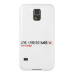 live hard die hard  Samsung Galaxy S5 Cases