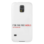 F*CK THE FREE  Samsung Galaxy S5 Cases