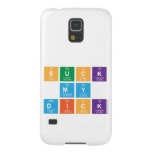 Suck
 My
 Dick  Samsung Galaxy S5 Cases