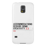 Accommodations require some creativity  Samsung Galaxy S5 Cases