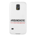 #roundhere  Samsung Galaxy S5 Cases