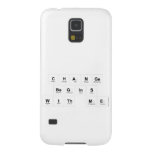 Change 
 Begins 
 With Me  Samsung Galaxy S5 Cases