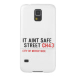 It aint safe  street  Samsung Galaxy S5 Cases