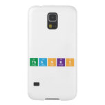thanks  Samsung Galaxy S5 Cases