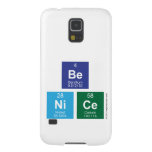Be
 NiCe  Samsung Galaxy S5 Cases