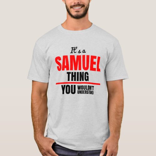 Samuel thing you wouldnt understand name T_Shirt