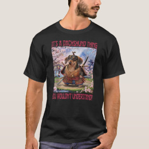 Samurai Dachshund Thing Funny Dog Lover T-Shirt