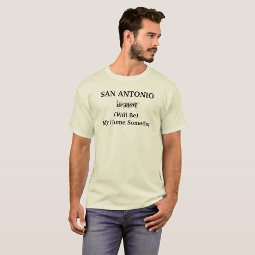 SAN ANTONIO City Home Someday Travel Quote T_Shirt