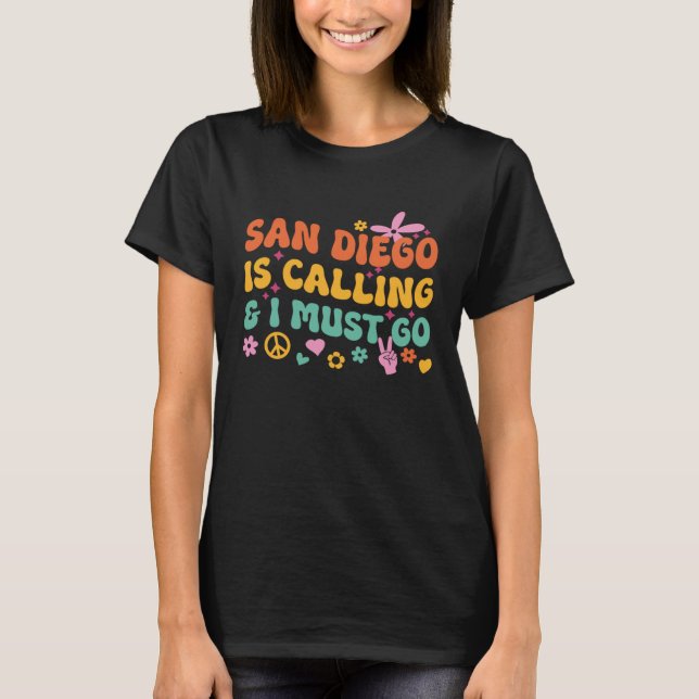 San Diego Is Calling And I Must Go T-Shirt (Front)