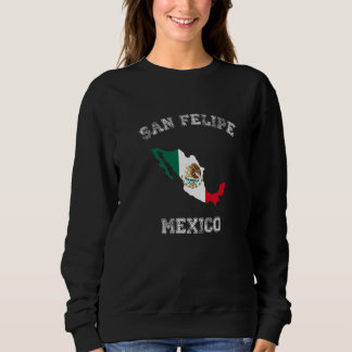 San Felipe Mexico Classic Mexico Flag Map Sweatshirt