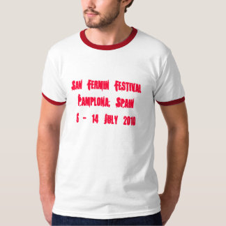 San Fermin FestivalPamplona, Spain6 - 14 July 2010 T-Shirt