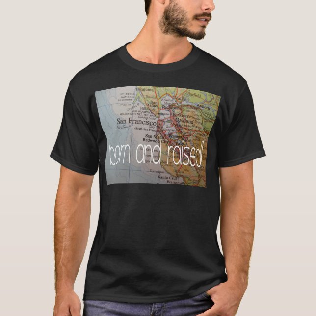 san francisco born and raised T-Shirt (Front)