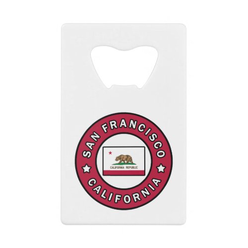 San Francisco California Credit Card Bottle Opener